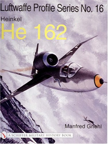 Manfred GriehlThe Luftwaffe Profile Series No.16: Heinkel He 162