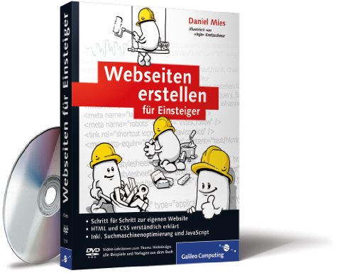 Webseiten erstellen für Einsteiger: Schritt für Schritt zur eigenen Website (Galileo Computing)