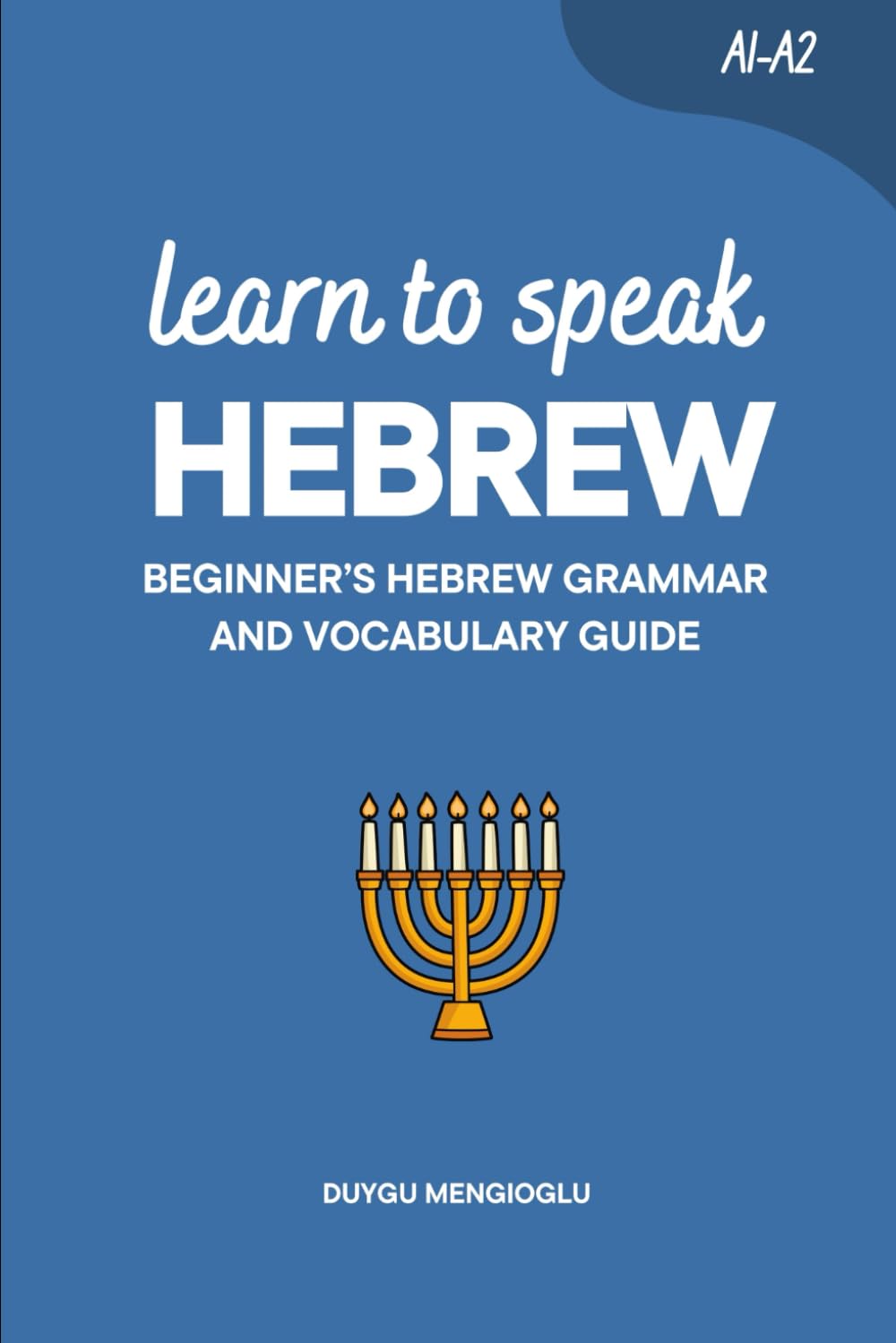 Learn to Speak Hebrew: Beginner’s Hebrew Grammar and Vocabulary Guide (Learn Hebrew)