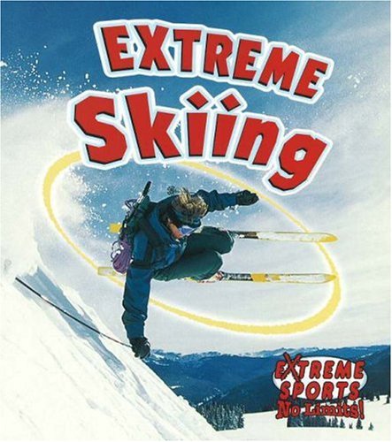 Extreme Skiing (Extreme Sports - No Limits!)