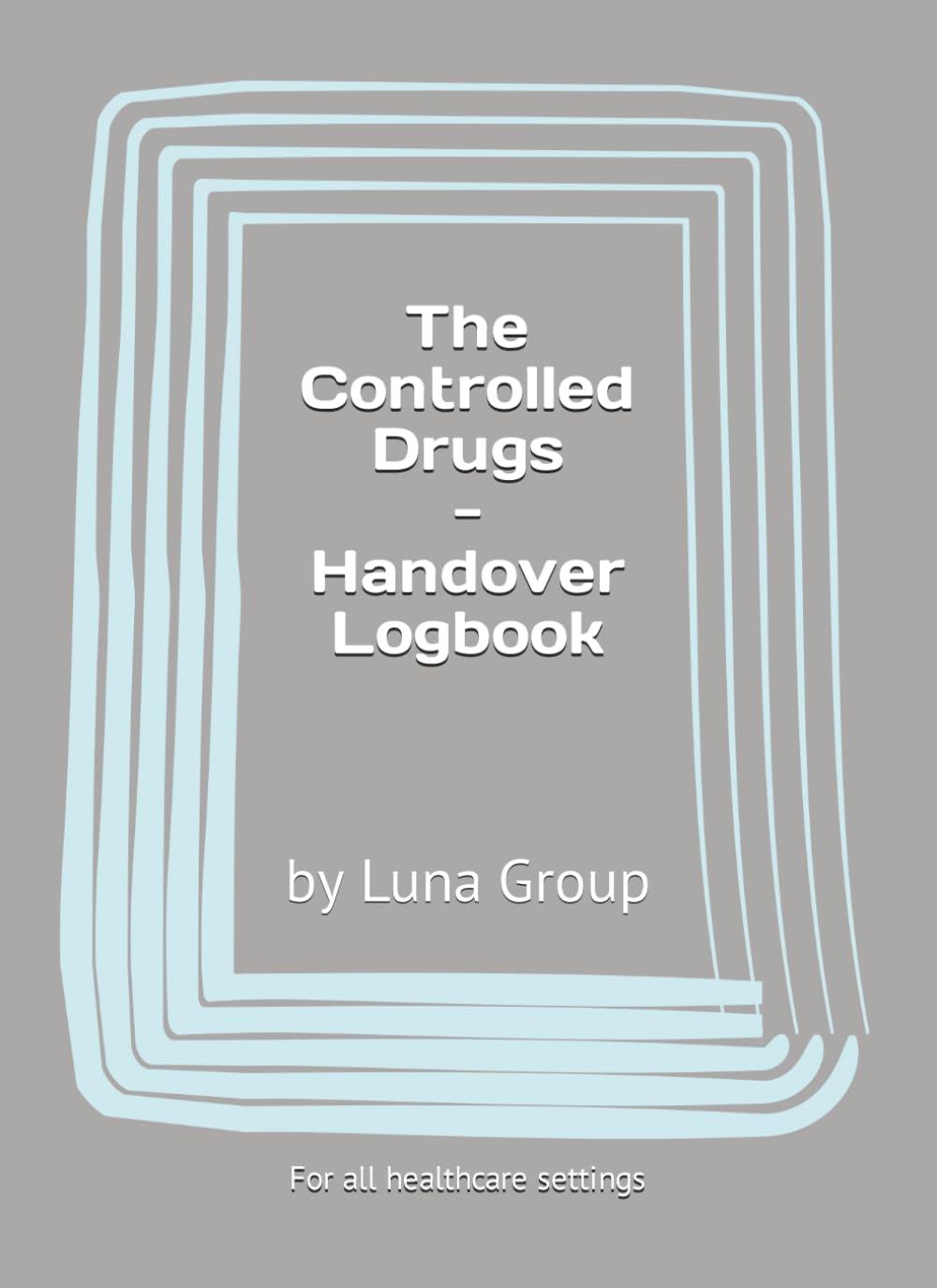 Handover Controlled Drugs Logbook: Empowering Care Professionals: Seamless Handover of Controlled Drugs with our Pre-filled Logbook - Quality Assured and Designed for Precision