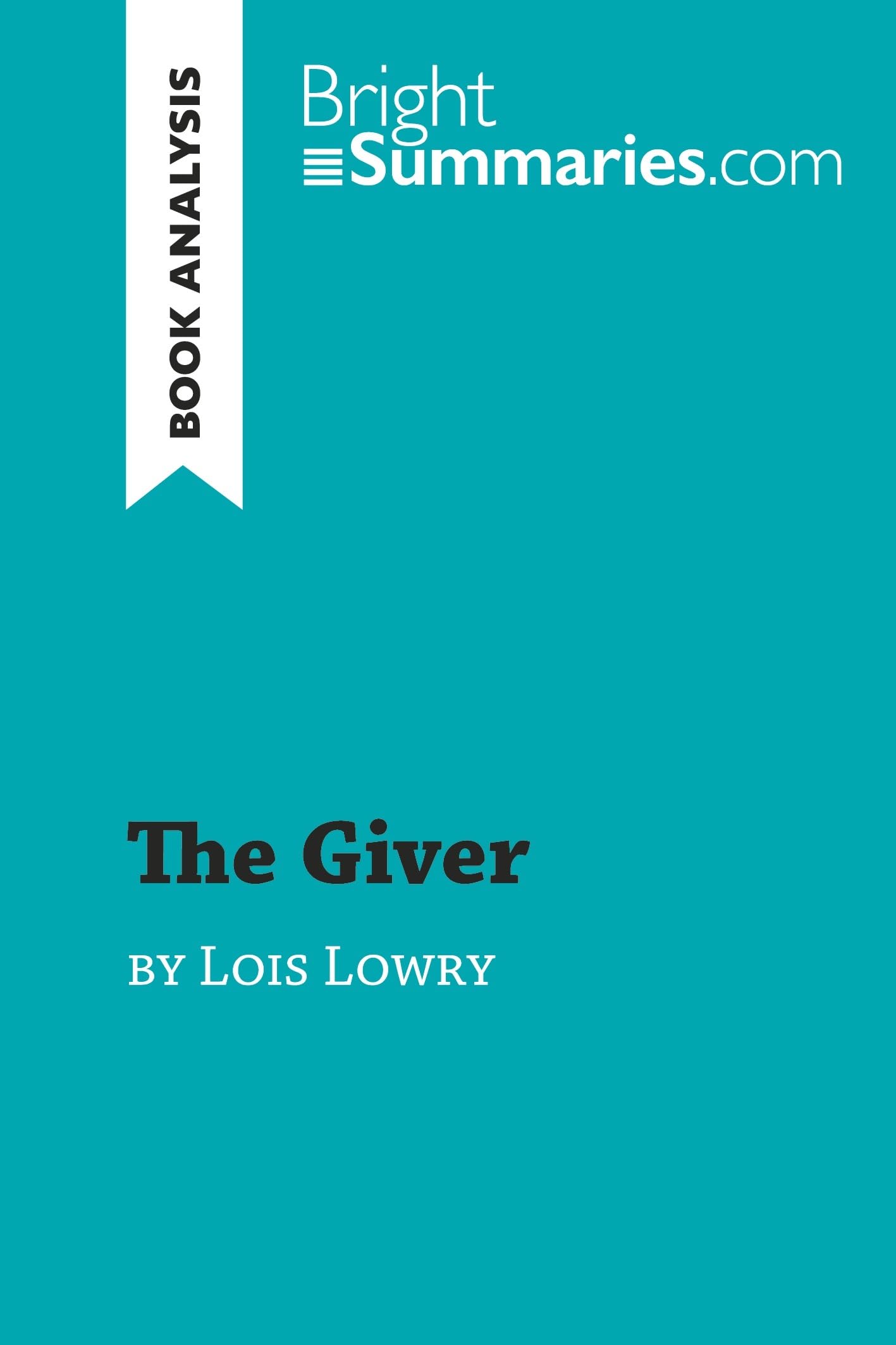 The Giver by Lois Lowry (Book Analysis): Detailed Summary, Analysis and Reading Guide (BrightSummaries.com)