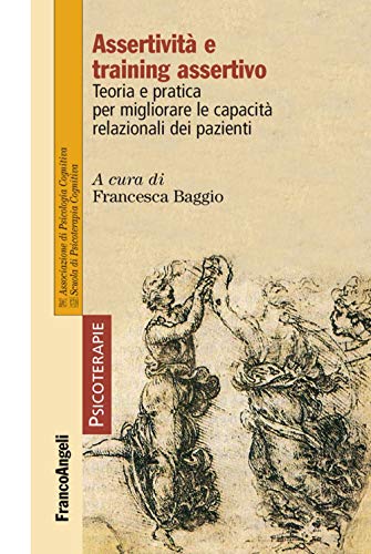 Assertività e training assertivo. Teoria e pratica per migliorare le capacità relazionali dei pazient