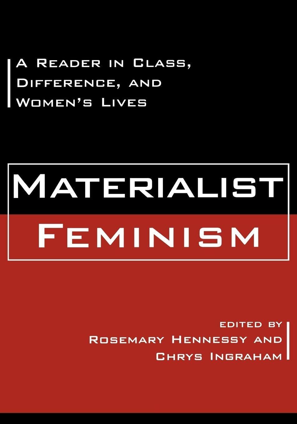 Materialist Feminism: A Reader in Class, Difference, and Women's Lives