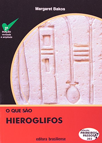 O que São Hieroglifos - Volume 303. Coleção Primeiros Passos