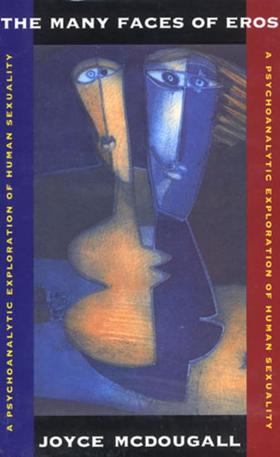 The Many Faces of Eros: A Psychoanalytic Exploration of Human Sexuality