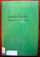 Animals That Eat Nectar and Honey 0823403386 Book Cover
