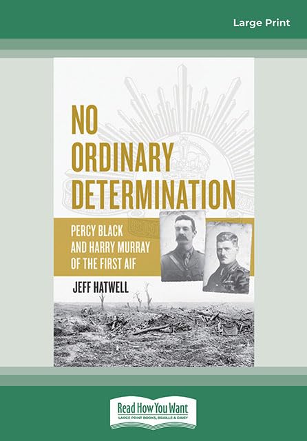 No Ordinary Determination: Percy Black and Harry Murray of the First AIF