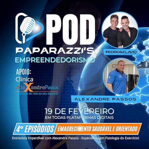 POD PAPARAZZIS 4&deg; EPIS&Oacute;DIO EMAGRECIMENTO SAUD&Aacute;VEL E ORIENTADO | Pedro e Flavio e Alexandre Passos cover art