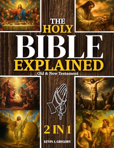 The Holy Bible Explained — Old & New Testament: A Life-Changing Journey With God | Easily Understand God’s...