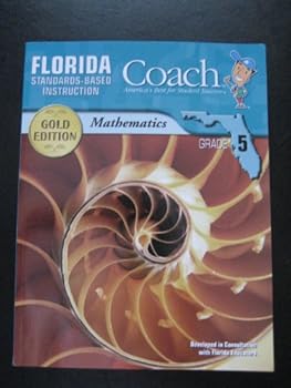 Unknown Binding Florida Coach , Standards-based Instruction, Gold Edition , Mathematics , Grade 5 (GOLD EDITION , MATHEMATICS GRADE 5) Book