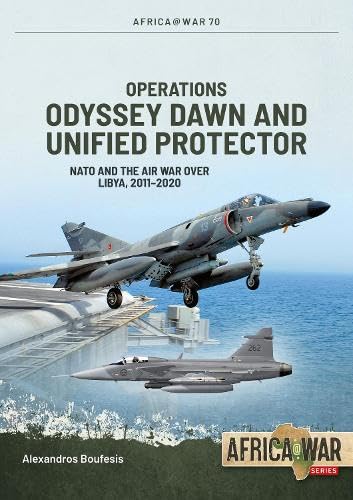 Operations Odyssey Dawn and Unified Protector: NATO and the Air War over Libya, 2011-2020
