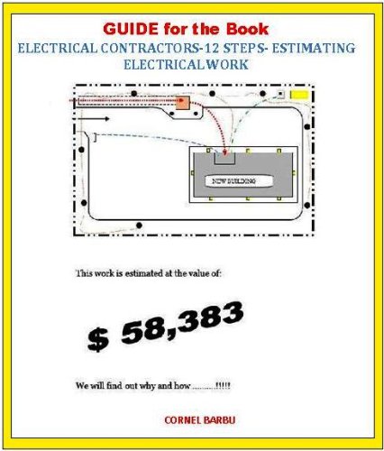 GUIDE for the Book : ELECTRICAL CONTRACTORS-12 STEPS- ESTIMATING ELECTRICAL WORK
