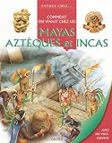 Comment on vivait chez les Incas, Aztèques et Mayas