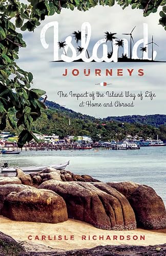 Island Journeys: The Impact of the Island Way of Life at Home and Abroad