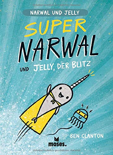 Super Narwal und Jelly; der Blitz Band 2 | Graphic-Novel für Kinder ab 5 Jahren (Narwal und Jelly) Super Narwal und Jelly; der Blitz Band 2 | Graphic-Novel für Kinder ab 5 Jahren (Narwal und Jelly)