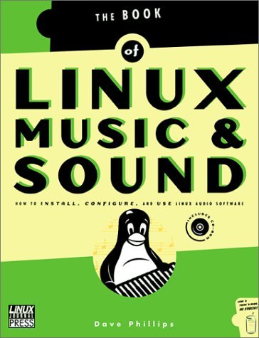 Télécharger Linux Music & Sound: How to Install, Configure, and Use Linux Audio Software by Dave Phillips (2000- PDF Ebook En Ligne