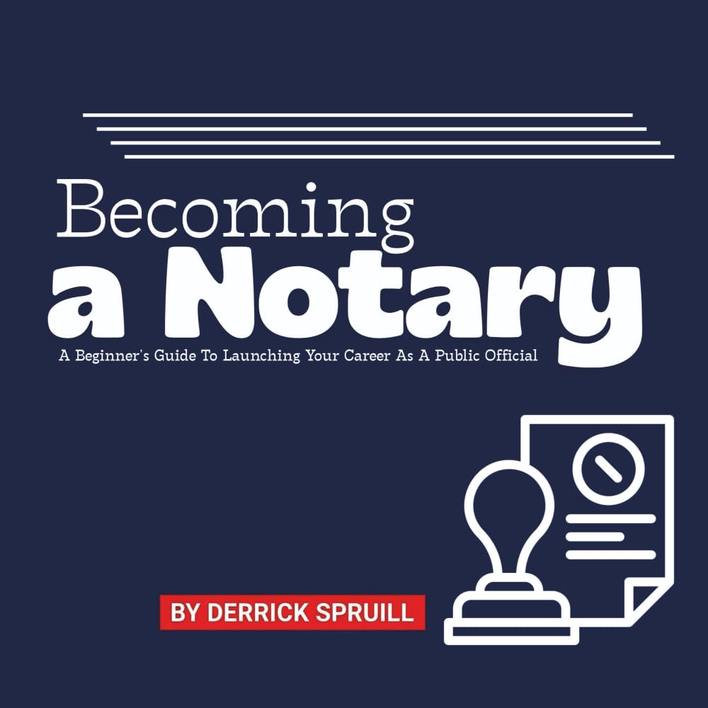 Becoming A Notary: A Beginner's Guide To Launching Your Career As A Public Official