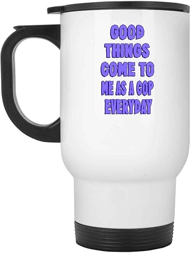 Appreciate Your Cop - for Father's Day - Good Things Come To a Cop 14 Oz White Stainless Steel Travel Mug