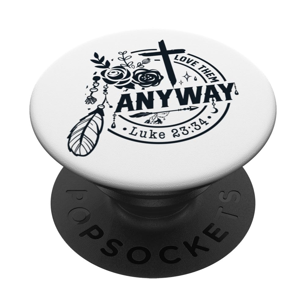 Inspirational Love Them Anyway Luke 23:34 PopSockets Swappable PopGrip, Black