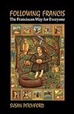 Following Francis: The Franciscan Way for Everyone