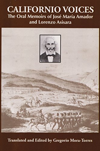 Californio Voices: The Oral Memoirs of José María Amador and Lorenzo Asisara (Volume 3) (Al Filo: Mexican American...