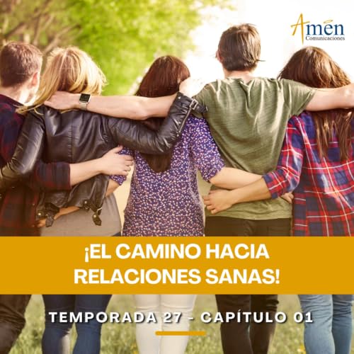 El camino hacia relaciones sanas - Padre Carlos Yepes - Amen Comunicaciones - Reflexiones para la Vida