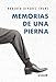 Memorias de una pierna (UNIVERSO DE LETRAS)