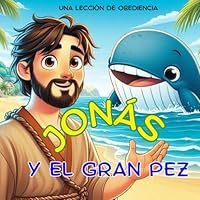 Jonás y el Gran Pez: Una Lección de Obediencia (Colección Creciendo en Fe) (Spanish Edition) B0DD3CY951 Book Cover