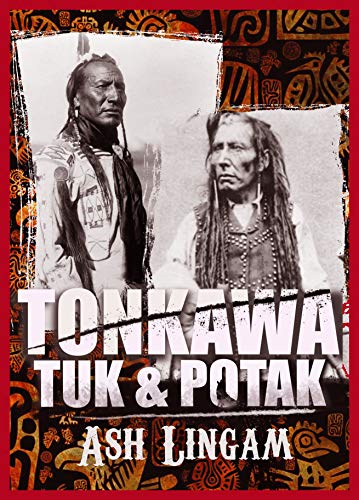 Tonkawa: A Western Fiction Adventure (Tuc & Pokak Book 1)