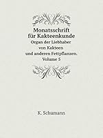 Monatsschrift für Kakteenkunde Organ der Liebhaber von Kakteen und anderen Fettpflanzen. Volume 5 5519121818 Book Cover