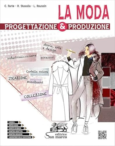 La moda. Progettazione & produzione. Con Laboratorio delle competenze. Per gli Ist. tecnici e professionali. Con e-book. Con espansione online