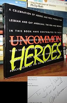 Uncommon Heroes: A Celebration of Heroes and Role Models for Gay and Lesbian Americans