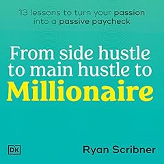 From Side Hustle to Main Hustle to Millionaire Audiolibro Por Ryan Scribner arte de portada