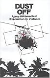 Dust Off: Army Aeromedical Evacuation in Vietham (Center of Military History Publication)
