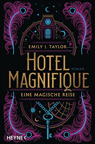 Hotel Magnifique – Eine magische Reise: Mit farbig gestaltetem Buchschnitt – nur in limitierter Erstauflage der gedruckten Ausgabe - Roman (German Edition)