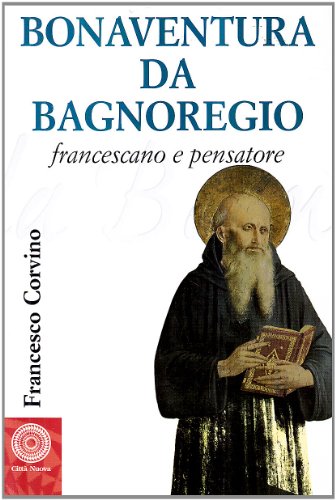 Bonaventura da Bagnoregio francescano e pensatore
