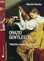 Orazio Gentileschi: "astratto E Superbo Toscano" 885640334X Book Cover