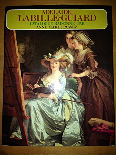 Adelaide Labille-Guiard (1749-1803) - Biographie et Catalogue Raisonne de Son Oe - - Prix de la Fond Adelaide Labille-Guiard (1749-1803) - Biographie et Catalogue Raisonne de Son Oe - - Prix de la Fond