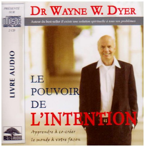Le pouvoir de l'intention : Apprendre à co-créer le monde à votre façon Dyer, Wayne-W