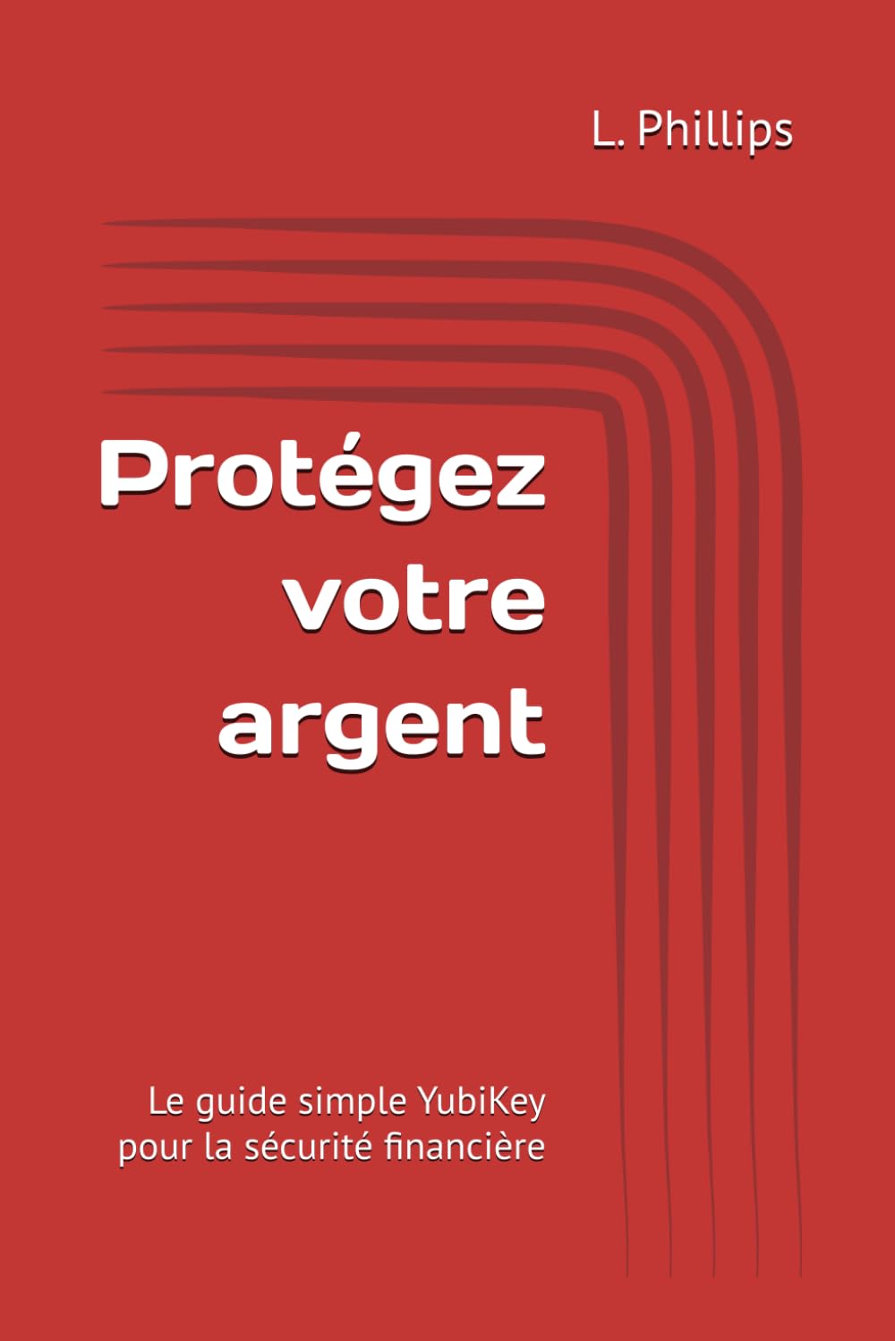 Protégez votre argent: Le guide simple YubiKey pour la sécurité financière (Guides de Sécurité)