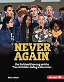  Never Again: The Parkland Shooting and the Teen Activists Leading a Movement (Gateway Biographies)