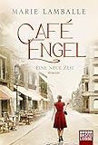  Café Engel: Eine neue Zeit. Roman (Café-Engel-Saga, Band 1)