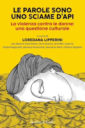  Le parole sono uno sciame d\'api: La violenza contro le donne: una questione culturale
