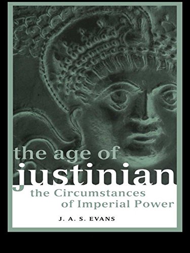 The Age of Justinian: The Circumstances of Imperial Power (Roman Imperial Biographies)