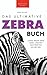 Zebras: Das Ultimative Zebrabuch für Kinder: 100+ Erstaunliche Zebra Fakten, Fotos, Quiz + mehr: 100+ erstaunliche Fakten über Zebras, Fotos, Quiz und Mehr (Tierfaktenbücher für Kinder, Band 5) und Buch günstig Kaufen-Zebras: Das Ultimative Zebrabuch für Kinder: 100+ Erstaunliche Zebra Fakten, Fotos, Quiz + mehr: 100+ erstaunliche Fakten über Zebras, Fotos, Quiz und Mehr (Tierfaktenbücher für Kinder, Band 5)