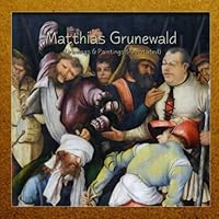 Matthias Grunewald: Drawings & Paintings (Annotated) 1673450970 Book Cover