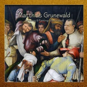 Paperback Matthias Grunewald: Drawings & Paintings (Annotated) Book