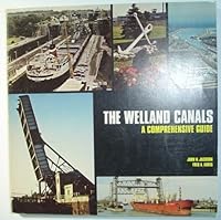 The Welland Canals: A comprehensive guide 0969115601 Book Cover