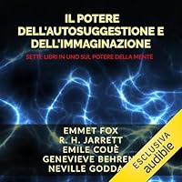 Il Potere dell'Autosuggestione e dell'Immaginazione